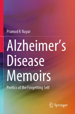 Vzpomínky na Alzheimerovu chorobu: Poetika zapomínání - Alzheimer's Disease Memoirs: Poetics of the Forgetting Self