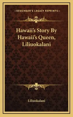 Příběh Havaje: Havajská královna Liliuokalaniová - Hawaii's Story By Hawaii's Queen, Liliuokalani