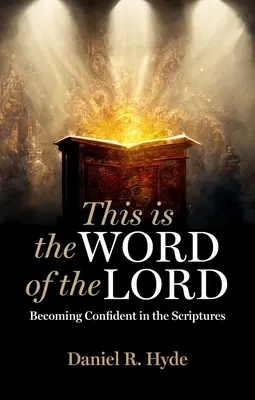 Toto je slovo Páně: Být si jistý Písmem: Slovo Boží - This Is the Word of the Lord: Becoming Confident in the Scriptures