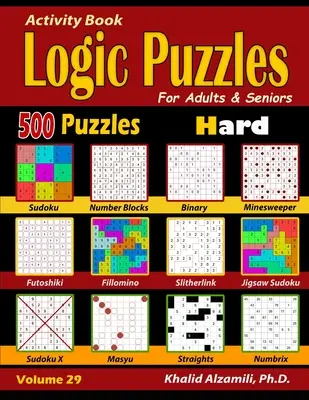 Kniha aktivit: Logické hádanky pro dospělé a seniory: 500 těžkých hádanek (Sudoku - Fillomino - Rovinky - Futoshiki - Binární - Slitherlin - Activity Book: Logic Puzzles for Adults & Seniors: 500 Hard Puzzles (Sudoku - Fillomino - Straights - Futoshiki - Binary - Slitherlin
