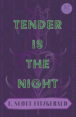Něžná je noc (Tender Is the Night): (Read & Co. Classics Edition) - Tender Is the Night: With the Introductory Essay 'The Jazz Age Literature of the Lost Generation' (Read & Co. Classics Edition)