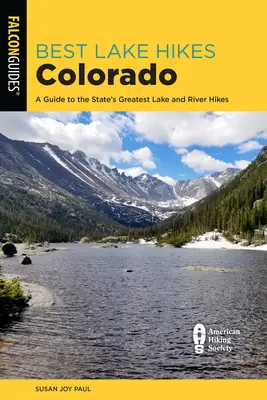 Nejlepší túry k jezeru v Coloradu: Průvodce po nejlepších jezerních túrách ve státě Colorado. - Best Lake Hikes Colorado: A Guide to the State's Greatest Lake Hikes