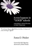 Stává se to i v dobrých školách: Reakce na kulturní rozmanitost v dnešních třídách - It Even Happens in Good Schools: Responding to Cultural Diversity in Today′s Classrooms