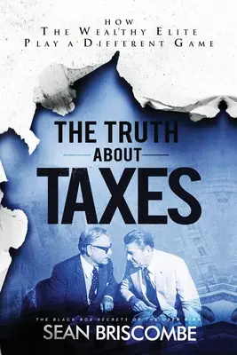 Pravda o daních: Jak bohatá elita hraje jinou hru. - The Truth About Taxes: How the Wealthy Elite Play a Different Game