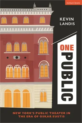 Jedna veřejnost: Newyorské veřejné divadlo v éře Oskara Eustise - One Public: New York's Public Theater in the Era of Oskar Eustis