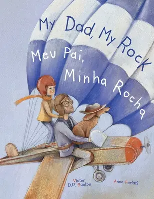 Můj táta, moje skála / Meu Pai, Minha Rocha - dvojjazyčné anglické a portugalské vydání (Brazílie): Dětská obrázková kniha - My Dad, My Rock / Meu Pai, Minha Rocha - Bilingual English and Portuguese (Brazil) Edition: Children's Picture Book