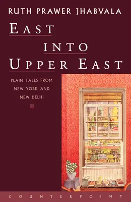 Z východu na horní východ: Všední příběhy z New Yorku a Nového Dillí - East Into Upper East: Plain Tales from New York and New Delhi
