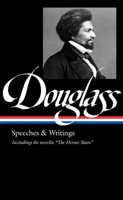 Frederick Douglass: (Loa #358) - Frederick Douglass: Speeches & Writings (Loa #358)