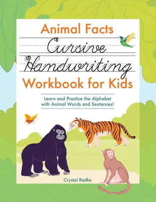 Animal Facts Cursive Handwriting Workbook for Kids: Učte se a procvičujte abecedu se slovy a větami o zvířatech! - Animal Facts Cursive Handwriting Workbook for Kids: Learn and Practice the Alphabet with Animal Words and Sentences!