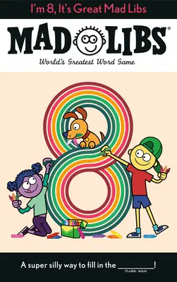 Je mi osm, je to skvělé Mad Libs: Největší slovní hra na světě - I'm 8, It's Great Mad Libs: World's Greatest Word Game