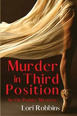 Vražda ve třetí pozici: Záhada na třetí pozici: Záhada na třetí pozici - Murder in Third Position: An On Pointe Mystery