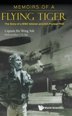 Vzpomínky létajícího tygra: Příběh veterána z druhé světové války a průkopnického pilota Sia - Memoirs of a Flying Tiger: The Story of a WWII Veteran and Sia Pioneer Pilot