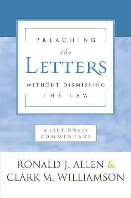 Kázání o listech, aniž bychom odmítali Zákon: Komentář k lekcionáři - Preaching the Letters Without Dismissing the Law: A Lectionary Commentary