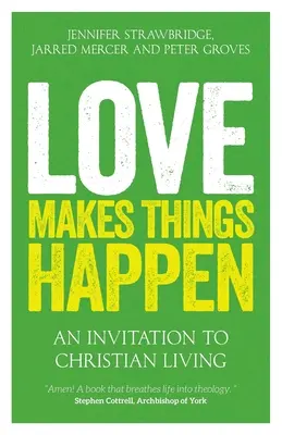 Láska dělá věci: Pozvánka ke křesťanskému životu - Love Makes Things Happen: An Invitation to Christian Living