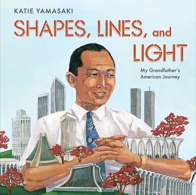 Tvary, linie a světlo: Dědečkova americká cesta - Shapes, Lines, and Light: My Grandfather's American Journey