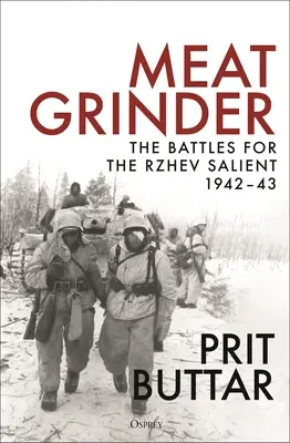 Mlýnek na maso: Bitvy o rževský salient 1942-43 - Meat Grinder: The Battles for the Rzhev Salient, 1942-43