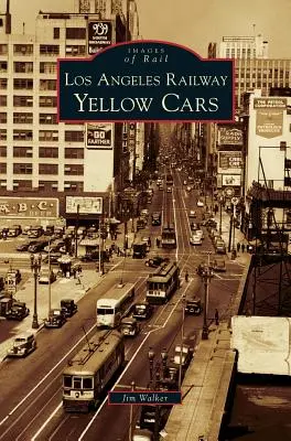 Žluté vozy Losangeleské železnice - Los Angeles Railway Yellow Cars