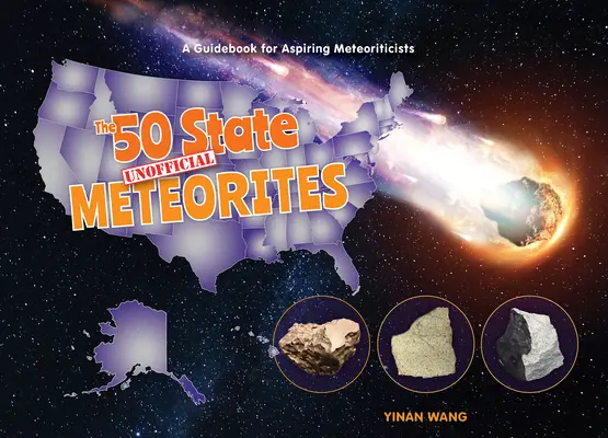 Padesát státních neoficiálních meteoritů: Průvodce pro začínající meteoritology - The 50 State Unofficial Meteorites: A Guidebook for Aspiring Meteoriticists