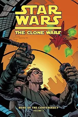 Klonové války: Hrdina Konfederace svazek 3: Osud hrdinů - Clone Wars: Hero of the Confederacy Vol. 3: The Destiny of Heroes