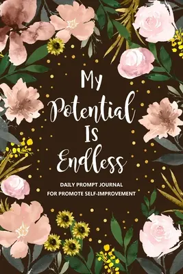 Můj potenciál je nekonečný: Deník pro sebezdokonalování, deník pro seberozvoj, deník pro osobní růst. - My Potential is Endless: Self Improvement Journal, Self Development Journal, Personal Growth Journal