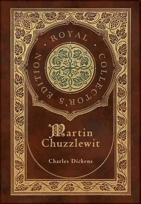 Martin Chuzzlewit (královské sběratelské vydání) (kufříková laminovaná vazba s přebalem) - Martin Chuzzlewit (Royal Collector's Edition) (Case Laminate Hardcover with Jacket)