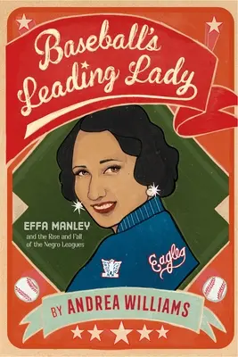 Baseball's Leading Lady: Effa Manleyová a vzestup a pád černošské ligy - Baseball's Leading Lady: Effa Manley and the Rise and Fall of the Negro Leagues