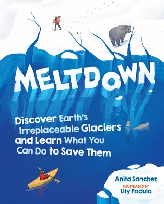 Roztavení: Pandy: Objevte nenahraditelné ledovce na Zemi a zjistěte, co můžete udělat pro jejich záchranu. - Meltdown: Discover Earth's Irreplaceable Glaciers and Learn What You Can Do to Save Them