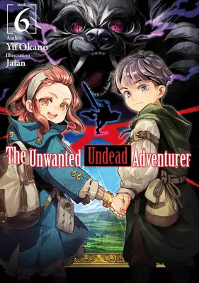 Nechtěný nemrtvý dobrodruh (Light Novel): Svazek 6 - The Unwanted Undead Adventurer (Light Novel): Volume 6