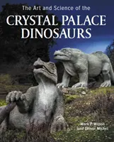 Umění a věda o dinosaurech z Křišťálového paláce - Art and Science of the Crystal Palace Dinosaurs