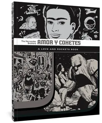 Amor Y Cohetes: A Love and Rockets Book / Láska a rakety - Amor Y Cohetes: A Love and Rockets Book