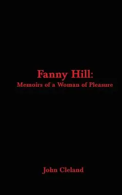 Fanny Hill: Vzpomínky ženy, která si užívala rozkoše - Fanny Hill: Memoirs of a Woman of Pleasure