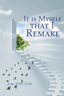 To sebe přetvářím - It is Myself that I Remake
