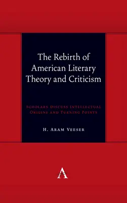Znovuzrození americké literární teorie a kritiky: Vědci diskutují o intelektuálních počátcích a zlomových bodech - The Rebirth of American Literary Theory and Criticism: Scholars Discuss Intellectual Origins and Turning Points