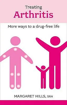 Léčba artritidy: Další cesty k životu bez léků - Treating Arthritis: More Ways to a Drug-Free Life