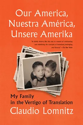 Naše Amerika, Nuestra Amrica, Unsere Amerika: Moje rodina v závrati překladu - Our America, Nuestra Amrica, Unsere Amerika: My Family in the Vertigo of Translation