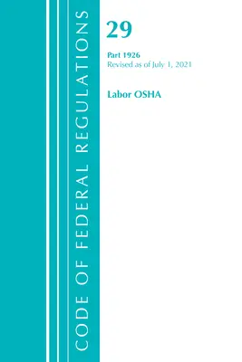 Sbírka federálních předpisů, hlava 29 Práce/OSHA 1926, revidováno k 1. červenci 2021 (Úřad federálního registru (U S )) - Code of Federal Regulations, Title 29 Labor/OSHA 1926, Revised as of July 1, 2021 (Office of the Federal Register (U S ))