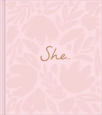 Ona...: Dárková kniha o posílení postavení žen - She...: A Women's Empowerment Gift Book