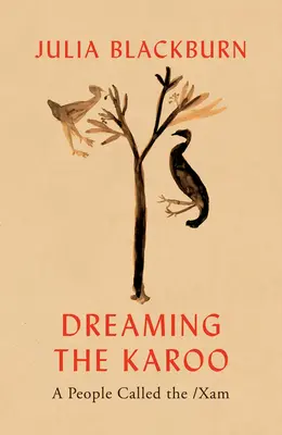 Snění o Karoo - Lid zvaný /Xam - Dreaming the Karoo - A People Called the /Xam