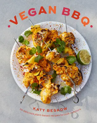 Veganské grilování: 70 lahodných receptů na rostlinné bázi, které můžete připravit venku - Vegan BBQ: 70 Delicious Plant-Based Recipes to Cook Outdoors