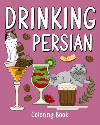 Omalovánky s pijáckým peršanem: Omalovánky pro dospělé, Zoo Animal Painting Page s kávou a koktejlem - Drinking Persian Coloring Book: Coloring Books for Adult, Zoo Animal Painting Page with Coffee and Cocktail
