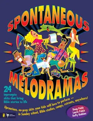 Spontánní melodramata: 24 improvizovaných scének, které oživují biblické příběhy - Spontaneous Melodramas: 24 Impromptu Skits That Bring Bible Stories to Life