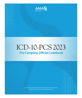 ICD-10-PCs 2023: Kompletní oficiální číselník - ICD-10-PCs 2023 the Complete Official Codebook