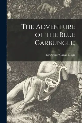 Dobrodružství modrého karbunkula; - The Adventure of the Blue Carbuncle;