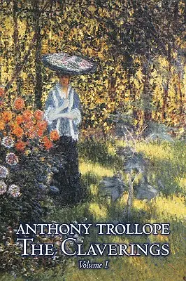 The Claverings, Volume I of II by Anthony Trollope, Beletrie, Literatura - The Claverings, Volume I of II by Anthony Trollope, Fiction, Literary