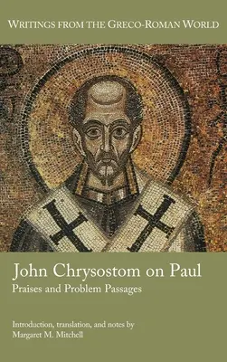 Jan Zlatoústý o Pavlovi: Chvály a problematické pasáže - John Chrysostom on Paul: Praises and Problem Passages