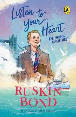 Poslouchej své srdce: (Ilustrovaná série vzpomínek z chlapeckého věku od Ruskina Bonda) - Listen to Your Heart: The London Adventure (Illustrated, Boyhood Memoir Series from Ruskin Bond)