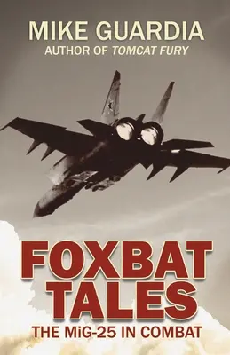 Foxbat Tales: MiG-25 v boji - Foxbat Tales: The MiG-25 in Combat