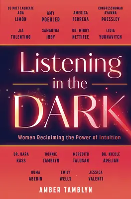 Naslouchání ve tmě: Ženy znovu získávají sílu intuice - Listening in the Dark: Women Reclaiming the Power of Intuition