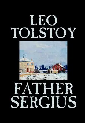 Otec Sergej by Lev Tolstoj, Beletrie, Literatura - Father Sergius by Leo Tolstoy, Fiction, Literary