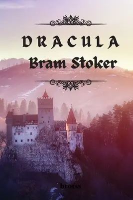 DRACULA by Bram Stoker: Drakura (autor): nezkrácené vydání (Unabridged Edition) - DRACULA by Bram Stoker: Unabridged Edition